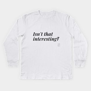 Isn't that interesting 0.1 Kids Long Sleeve T-Shirt